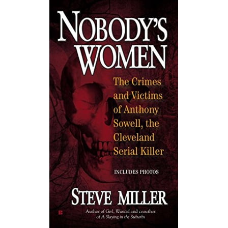 Pre-Owned Nobody's Women: The Crimes and Victims of Anthony Sowell, the Cleveland Serial Killer (Mass Market Paperback) 0425250512 9780425250518
