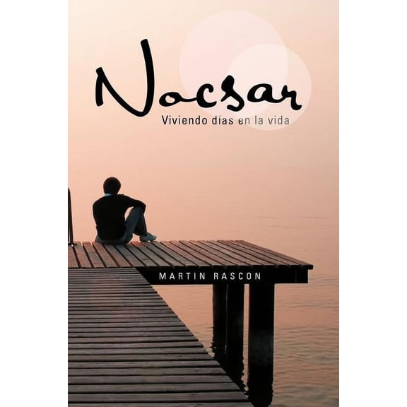 Nocsar: Viviendo das en la vida (Spanish Edition)