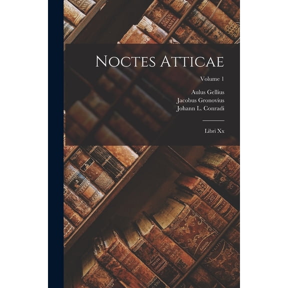 Noctes Atticae: Libri Xx; Volume 1 (Paperback)