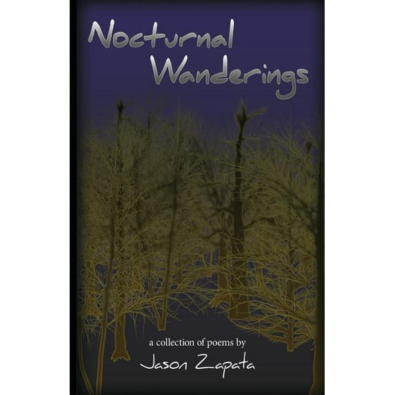 Nocturnal Wanderings Paperback 0988911809 9780988911802 Mr. Jason E. Zapata