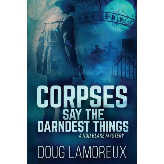 Nod Blake Mysteries Corpses Say The Darndest Things, Book 1, (Paperback)