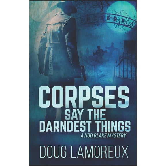 Pre-Owned Corpses Say the Darndest Things: A Nod Blake Mystery