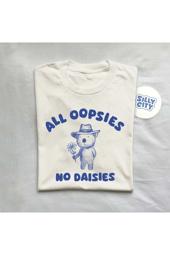 All Oopsies No Daisies T-Shirt SAND Unisex S-5XL Hot Trending Shirt
