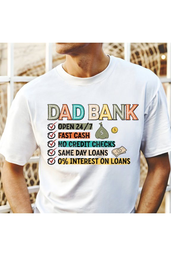 Bank Of Dad Shirt Funny Fatherhood Dad Life Father’S Day Quote Tee WHITE Unisex S-5XL