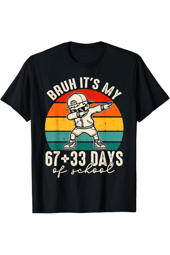 Bruh Its My 67 +33 Days Of School 100Th Day Dab T-Shirt BLACK Unisex S-5XL Shirt