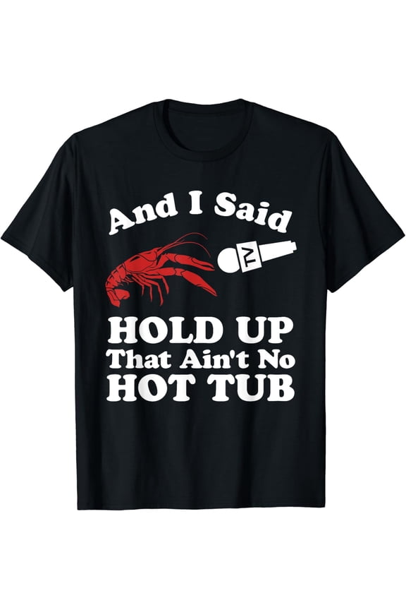 Funny Crawfish That Ain'T No Hot Tub Cajun Boil Mardi Gras T-Shirt BLACK S-5XL