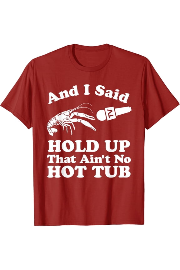 Funny Crawfish That Ain'T No Hot Tub Cajun Boil Mardi Gras T-Shirt RED S-5XL