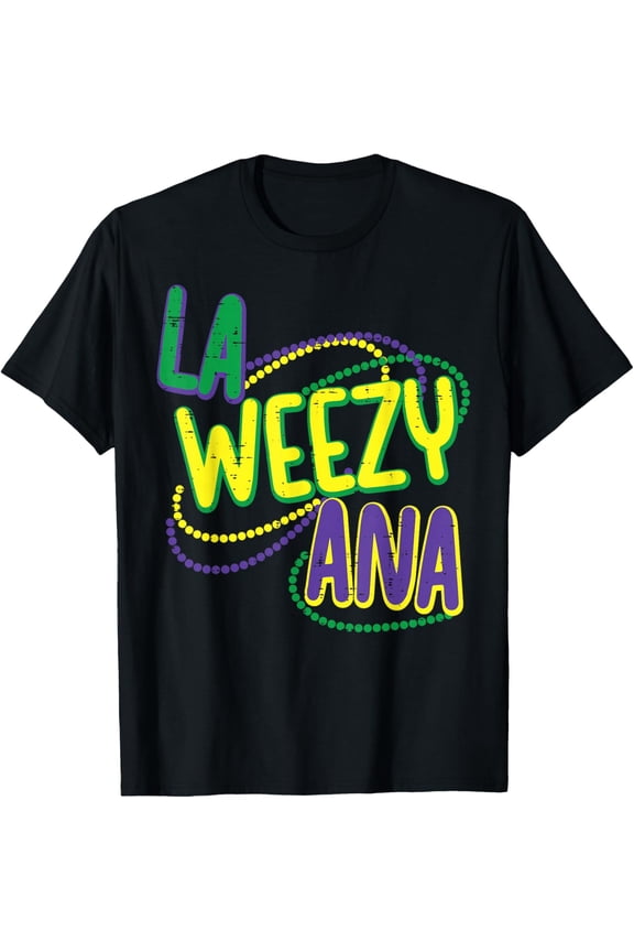 Mardi Gras Louisiana La Weezy Ana Funny Nola Men Women T-Shirt BLACK S-5XL
