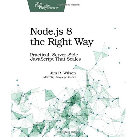 Pre-Owned Node.js 8 the Right Way: Practical Server-Side JavaScript That Scales 9781680501957 168050195X Paperback 1 edition