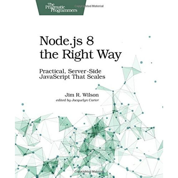Pre-Owned Node.Js 8 the Right Way: Practical, Server-Side JavaScript That Scales (Paperback) 168050195X 9781680501957