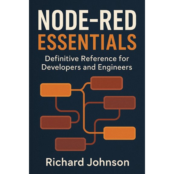 Node-RED Essentials: Definitive Reference for Developers and Engineers, (Paperback)