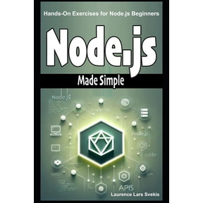 Node.js Made Simple: Hands-On Exercises for Node.js Beginners, (Paperback)