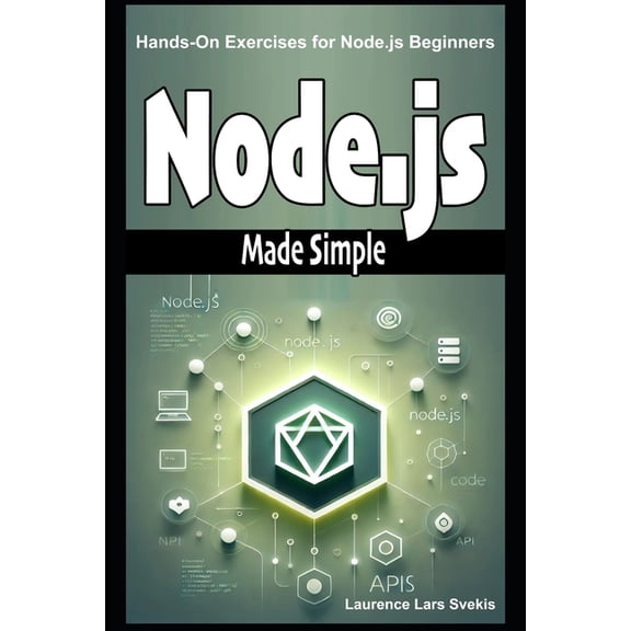 Node.js Made Simple: Hands-On Exercises for Node.js Beginners, (Paperback)