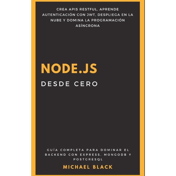 Node.js desde Cero: Gua Completa para Dominar el Backend con Express, MongoDB y PostgreSQL, (Paperback)