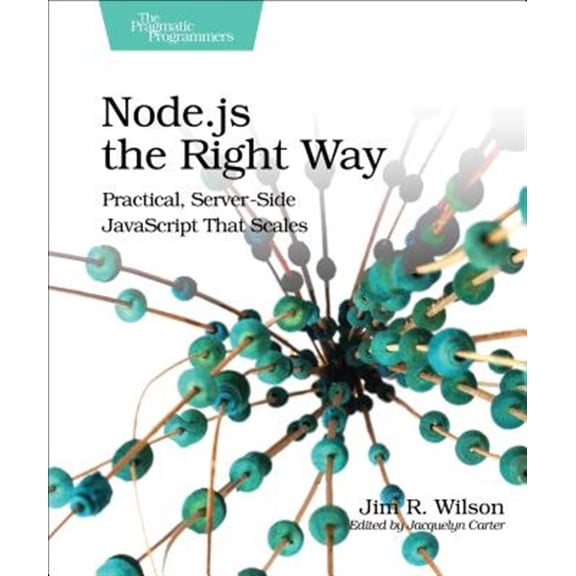 Pre-Owned Node.Js the Right Way: Practical, Server-Side JavaScript That Scales (Paperback) 1937785734 9781937785734