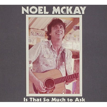 Noel McKay - Is That So Much To Ask - Music & Performance - CD