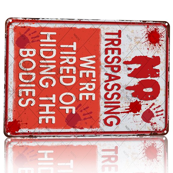 Noete 12x16 Inch Creepy Halloween Metal Tin Sign - "No Trespassing! We're Tired of Hiding The Bodies" - Spooky Funny Wall Decor for Party, Haunted House & Yard Decoration