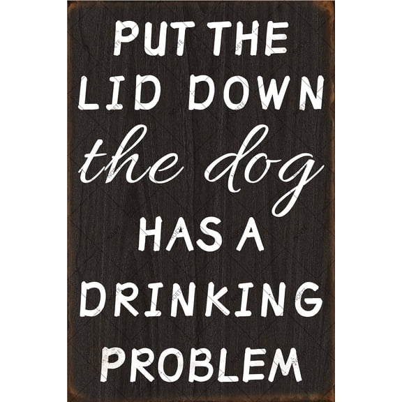Noete Funny Sign "Put The Lid Down The Dog Has A Drinking Problem" Vintage Metal Tin Signs for Home, Classroom, Office Wall Decor 12x16 Inch Rustic Primitive Art