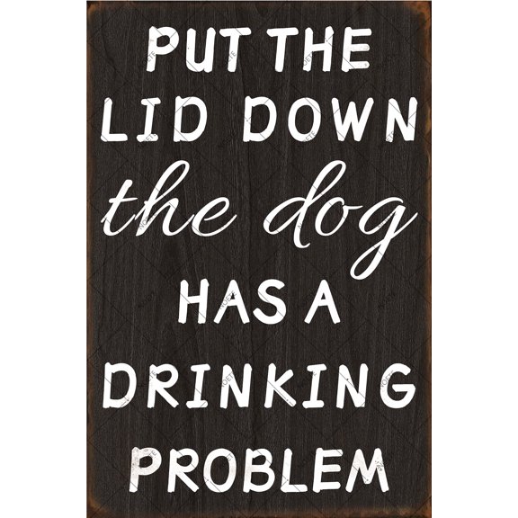 Noete Funny Sign "Put The Lid Down The Dog Has A Drinking Problem" Vintage Metal Tin Signs for Home, Classroom, Office Wall Decor 8x12 Inch Rustic Primitive Art
