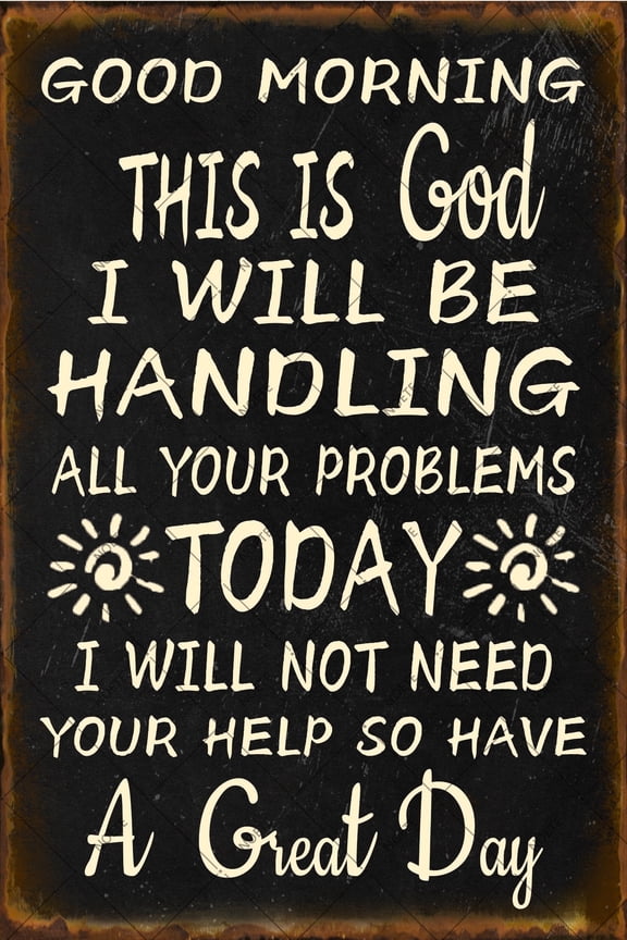 Metal Sign "Good Morning This is God I Will Handle All Your Problems" Funny Christian Wall Plaque, 12x16 Inch Inspirational Tabletop Decor for Home & Office