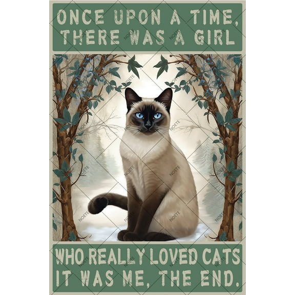 Noete Siamese Cat Tin Sign "ONCE UPON A TIME THERE WAS A GIRL WHO RESLLY LOVED CATS IT WAS ME, THE END." Vintage 8x12 Inch Retro Metal Wall Art for Home Decor