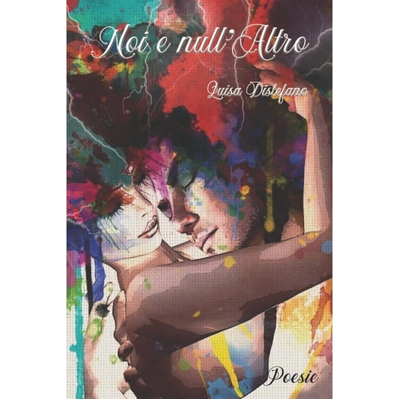 Noi e nullAltro Italian Edition Paperback 1660500672 9781660500673 Luisa Distefano