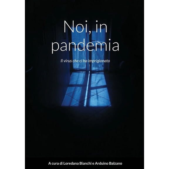 Noi, in pandemia: Il virus che ci ha imprigionato, (Paperback)