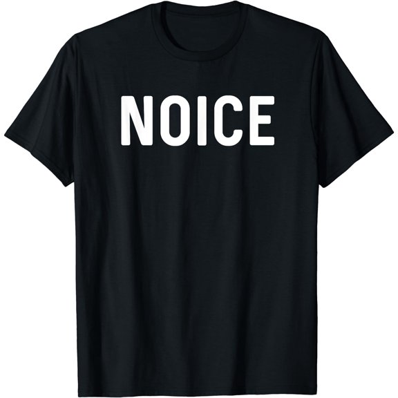 Noice Trending Slang Funny Meme Gift T-Shirt