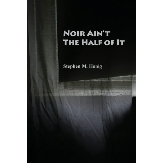Noir Ain't the Half of It, (Paperback)