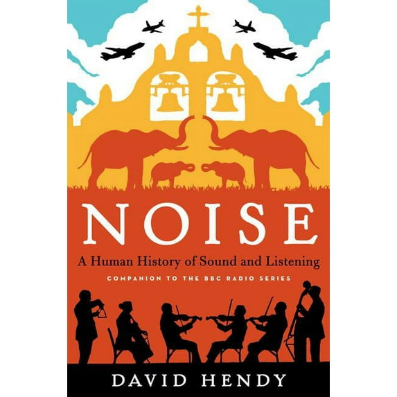 Noise: A Human History of Sound and Listening, (Hardcover)