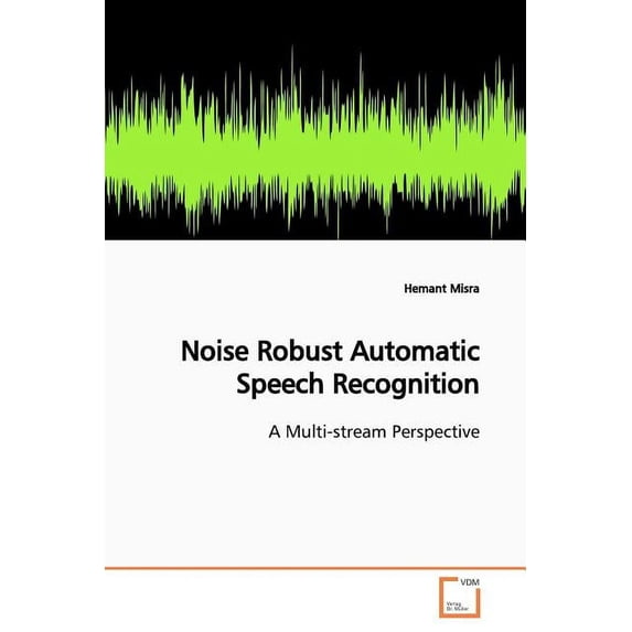 Noise Robust Automatic Speech Recognition (Paperback)
