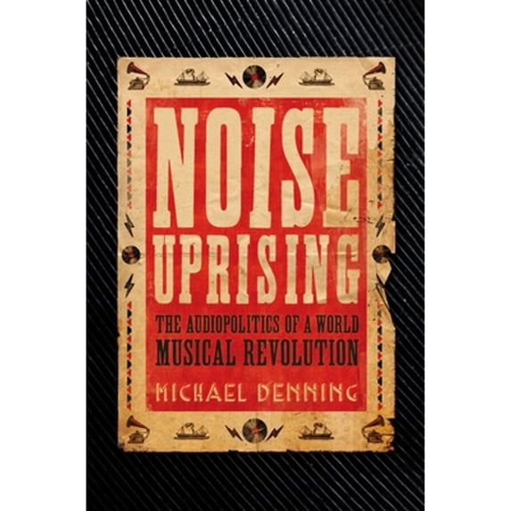 Pre-Owned Noise Uprising: The Audiopolitics of a World Musical Revolution Paperback