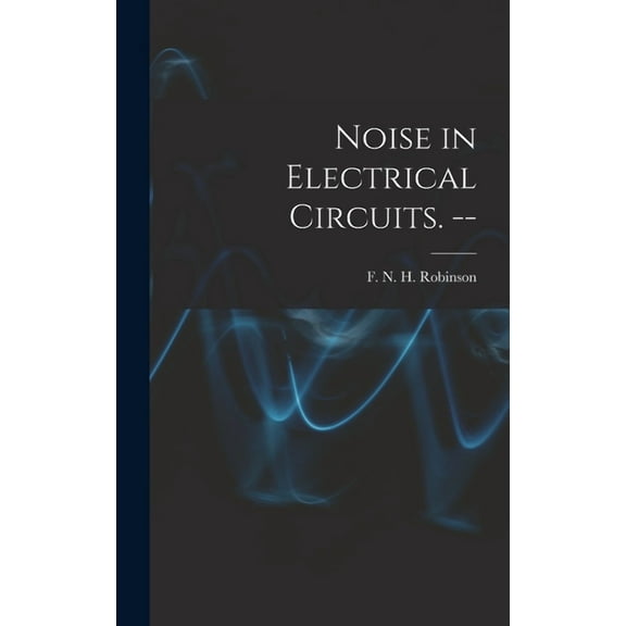 Noise in Electrical Circuits. --, (Hardcover)