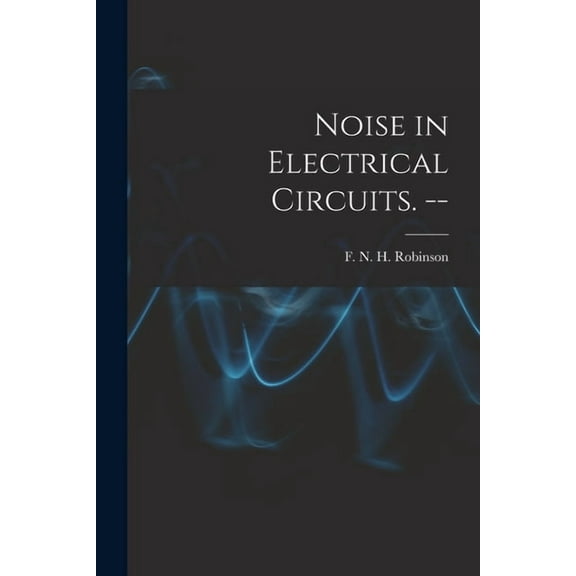 Noise in Electrical Circuits. --, (Paperback)