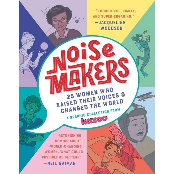 Noisemakers: 25 Women Who Raised Their Voices & Changed the World - A Graphic Collection from Kazoo, (Paperback)