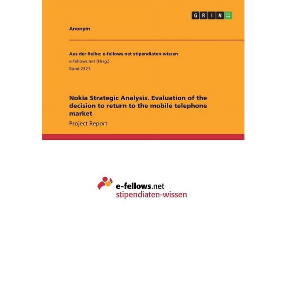 Nokia Strategic Analysis. Evaluation of the decision to return to the mobile telephone market (Paperback)