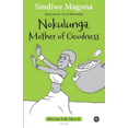 thumbnail image 1 of Nokulunga, Mother of goodness Sindiwe Magona  (Paperback), 1 of 1