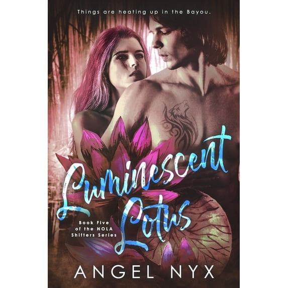 Luminescent Lotus: Book Five of the NOLA Shifters Series Paperback 1676153810 9781676153818 Angel Nyx