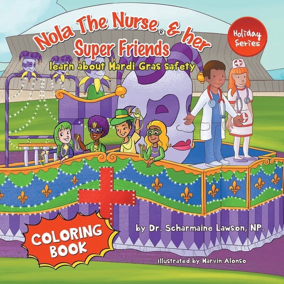 Nola the Nurse Nola The Nurse and her Super friends: Learn about Mardi Gras Safety Coloring Book, (Paperback)