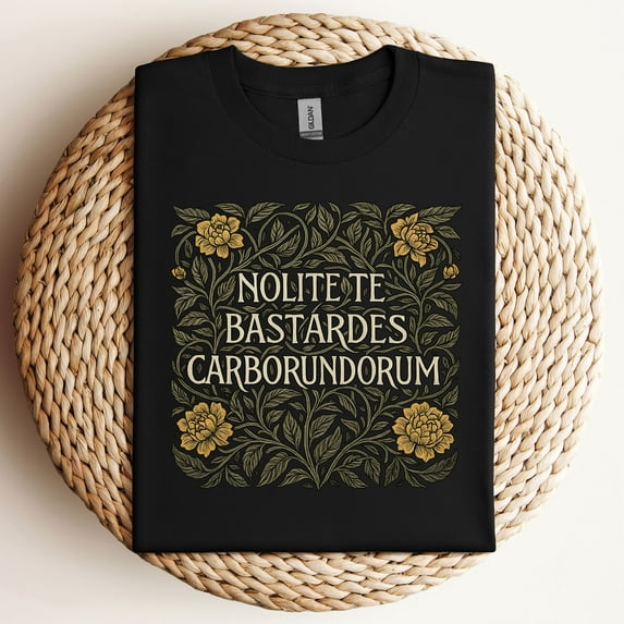 Nolite Te Bastardes Carborundorum T-Shirt