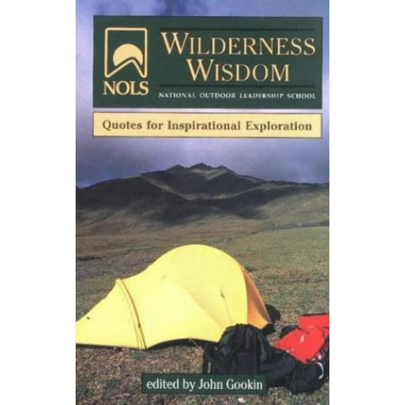 Pre-Owned Nols Wilderness Wisdom: Quotes for Inspirational Exploration (Paperback) 0811726460 9780811726467