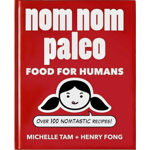 Nom Nom Paleo Nom Nom Paleo: Food for Humans Volume 1, Book 1, (Hardcover)