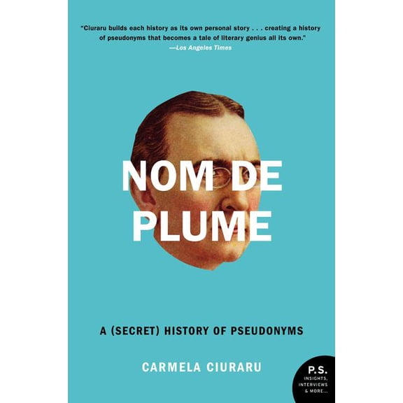 Nom de Plume: A (Secret) History of Pseudonyms, (Paperback)