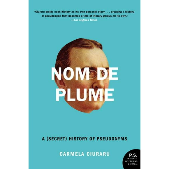 Nom de Plume: A (Secret) History of Pseudonyms, (Paperback)
