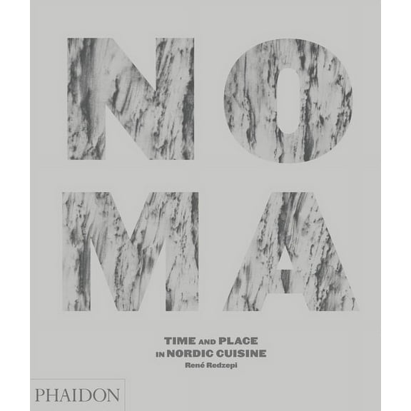 Noma: Time and Place in Nordic Cuisine, (Hardcover)