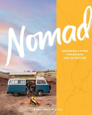 Pre-Owned Nomad: Designing a Home for Escape and Adventure (Hardcover) 157965813X 9781579658137