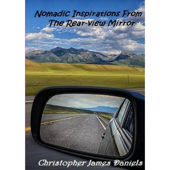 Nomadic Inspirations From The Rear-view Mirror, (Paperback)