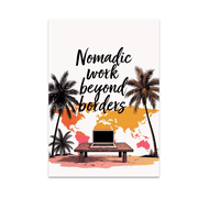Nomadic Work Beyond Borders - Digital Nomad Enthusiast - 13x19 Poster Print