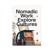 Nomadic Work Explore Cultures - Wanderlust Professional - 13x19 Poster Print