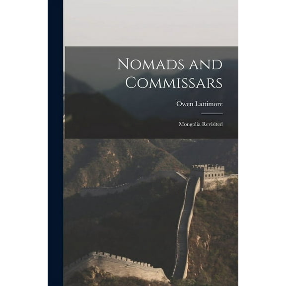 Nomads and Commissars; Mongolia Revisited, (Paperback)